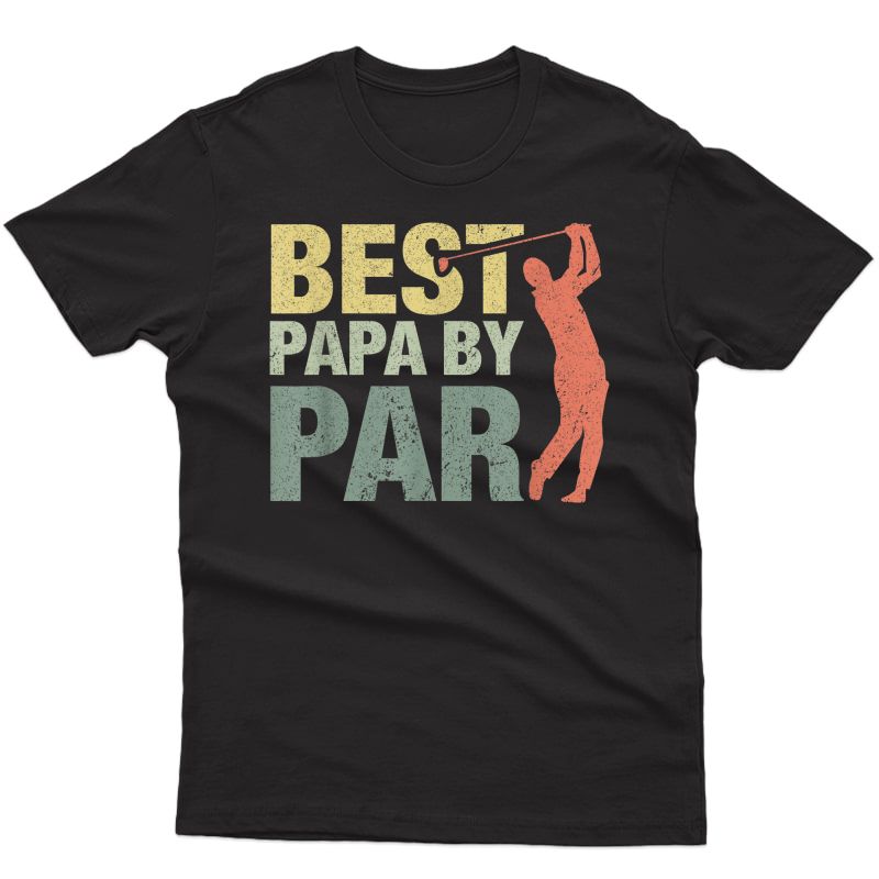 Funny Best Papa By Par Father's Day Golf Shirt Gift Grandpa T-shirt