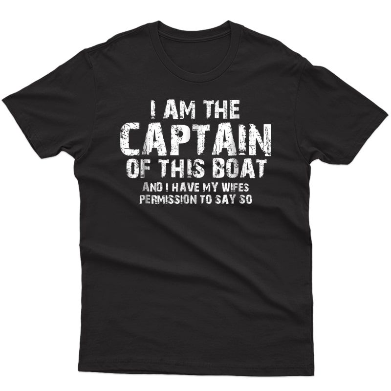 Funny Boat Sailing T Shirt I Am The Captain Of This Boat