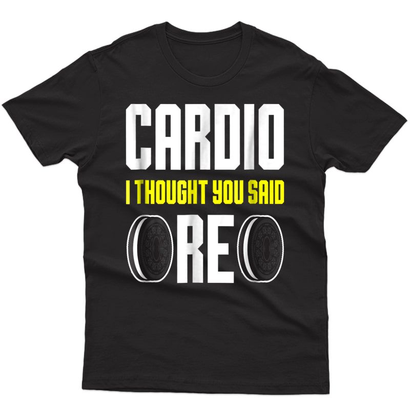Funny Cardio T-shirt Food Oreo Ness Gym Gift
