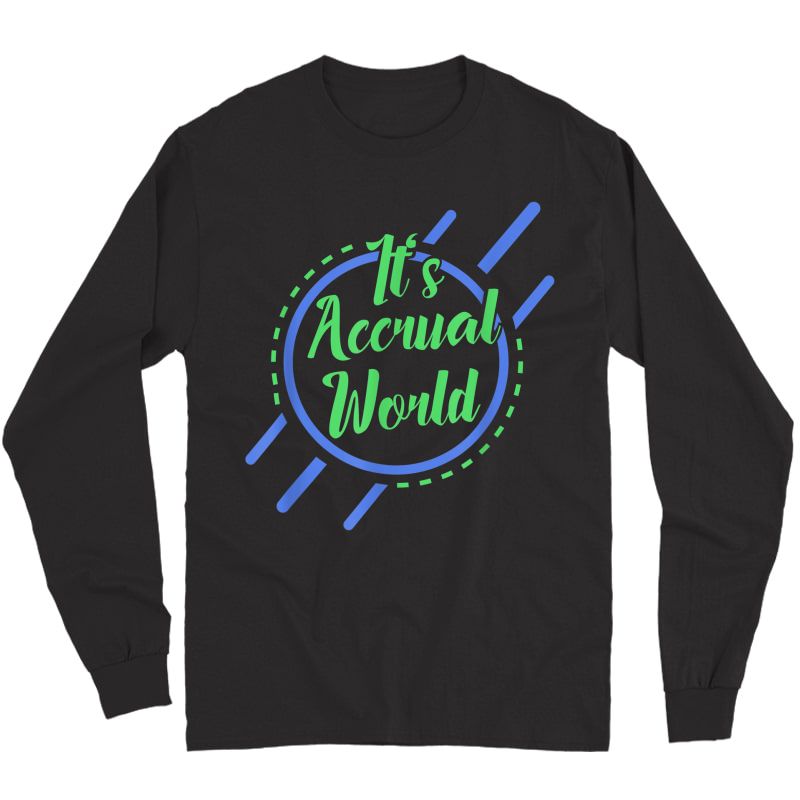 Funny Cpa Accountant Accrual T-shirt Long Sleeve T-shirt