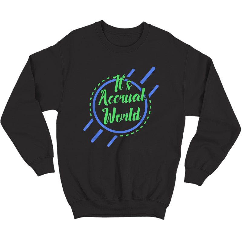 Funny Cpa Accountant Accrual T-shirt Crewneck Sweater