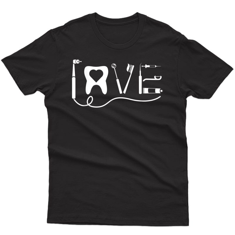 Funny Dental Hygienists Shirt Love Dentist Assistant Gift