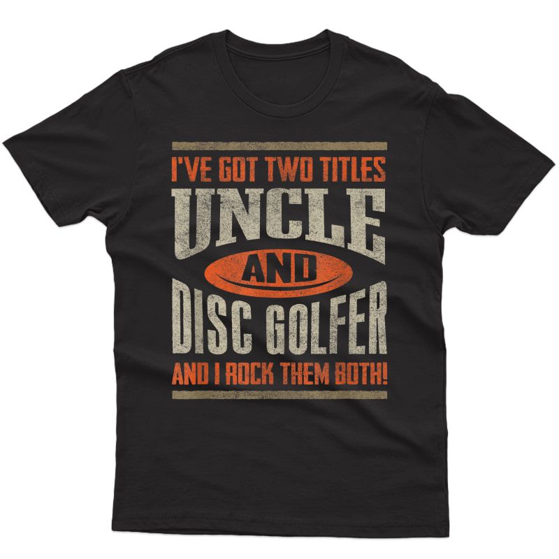 Funny Disc Golf Shirt Uncle Fathers Day Disc Golfing T-shirt