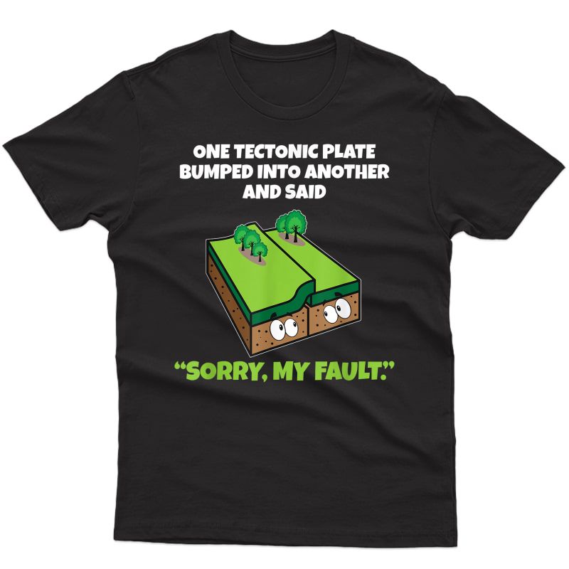 Funny Earthquake Sorry My Fault Science Tea Tshirt