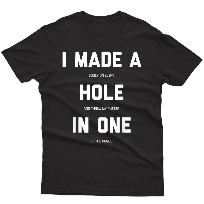 Funny Golf Shirts For - Hole In One Golf Gag Gifts T-shirt