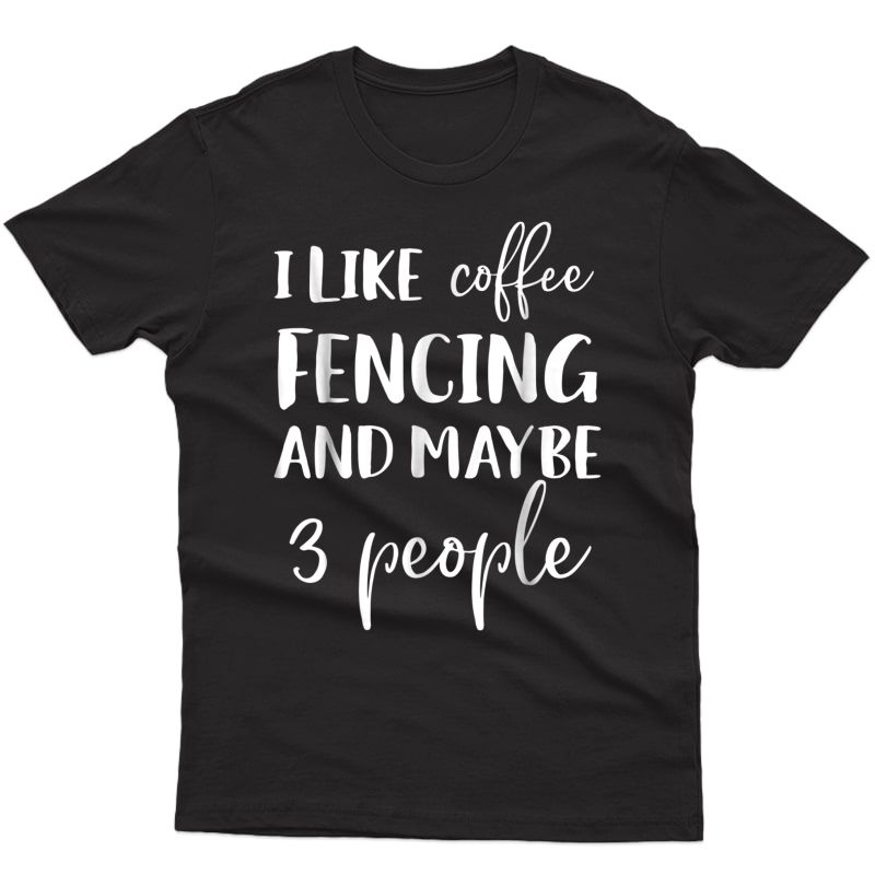 Funny I Like Coffee Fencing T-shirt - Gift Idea For Your Dad