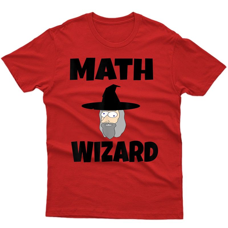 Funny Math Tea Gift Wizard Accountant Nerd Adult Humor T-shirt