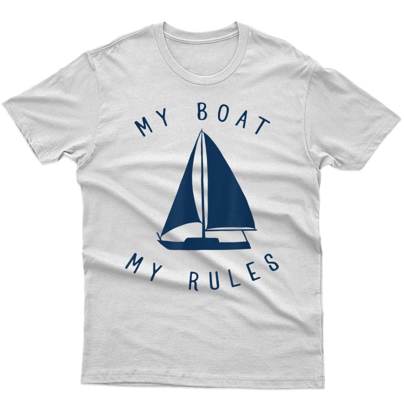 Funny My Boat My Rules - Captain Sea Sailing Boating T-shirt