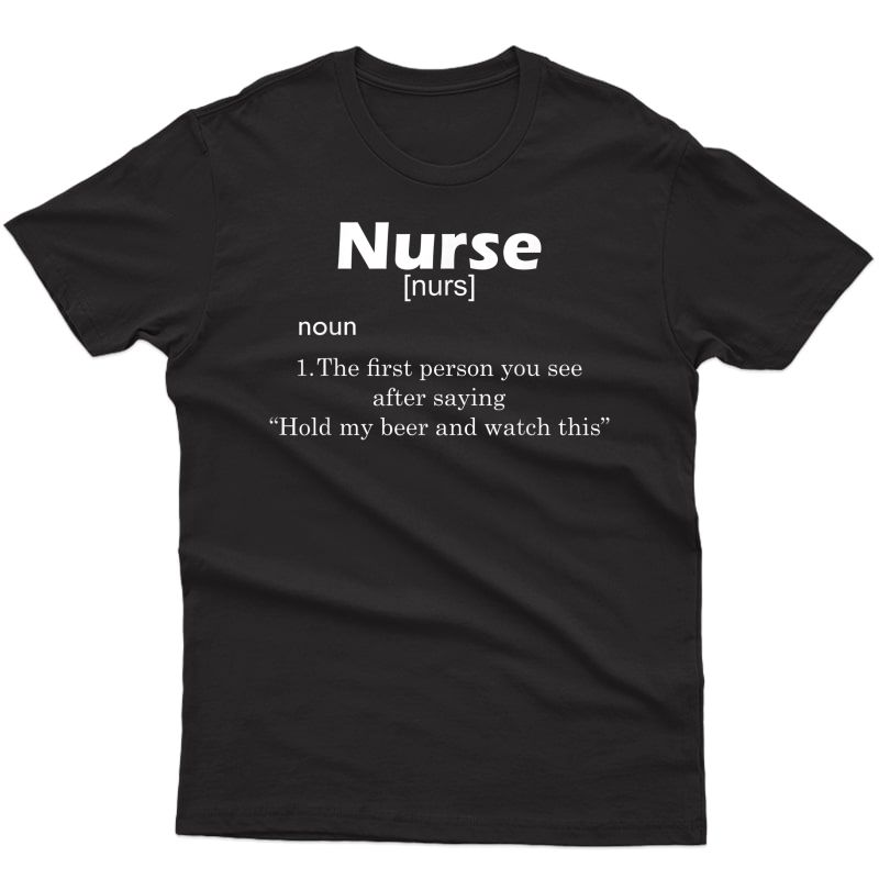 Funny Nurse Definition T Shirt Hold My Beer