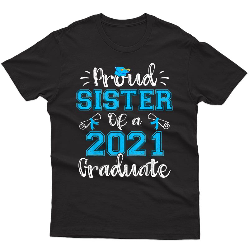 Funny Proud Sister Of A 2021 Graduate Shirt Class Of 21 T-shirt