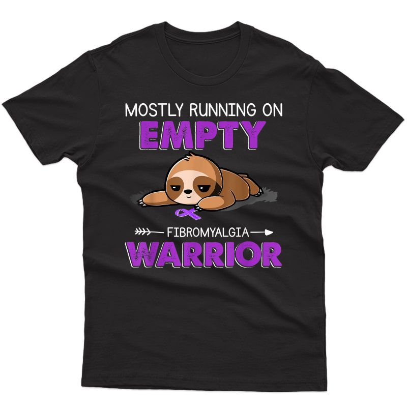 Funny Sloth Mostly Running On Empty Fibromyalgia Warrior T-shirt