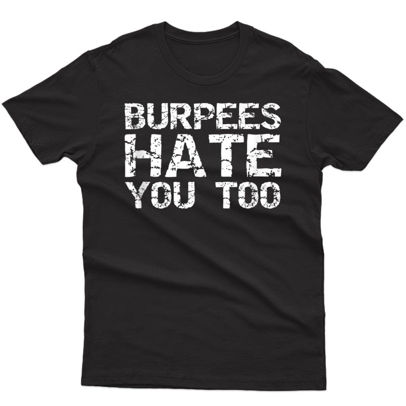 Funny Workout Gift For Distressed Burpees Hate You Too Tank Top Shirts