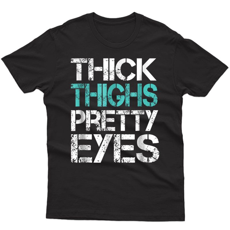 Funny Workout Tshirt Thick Thighs Pretty Eyes Gym Shirt