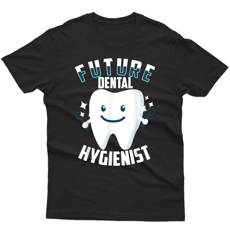Future Dental Hygienist | Dentistry Major Funny Dentist Gift T-shirt