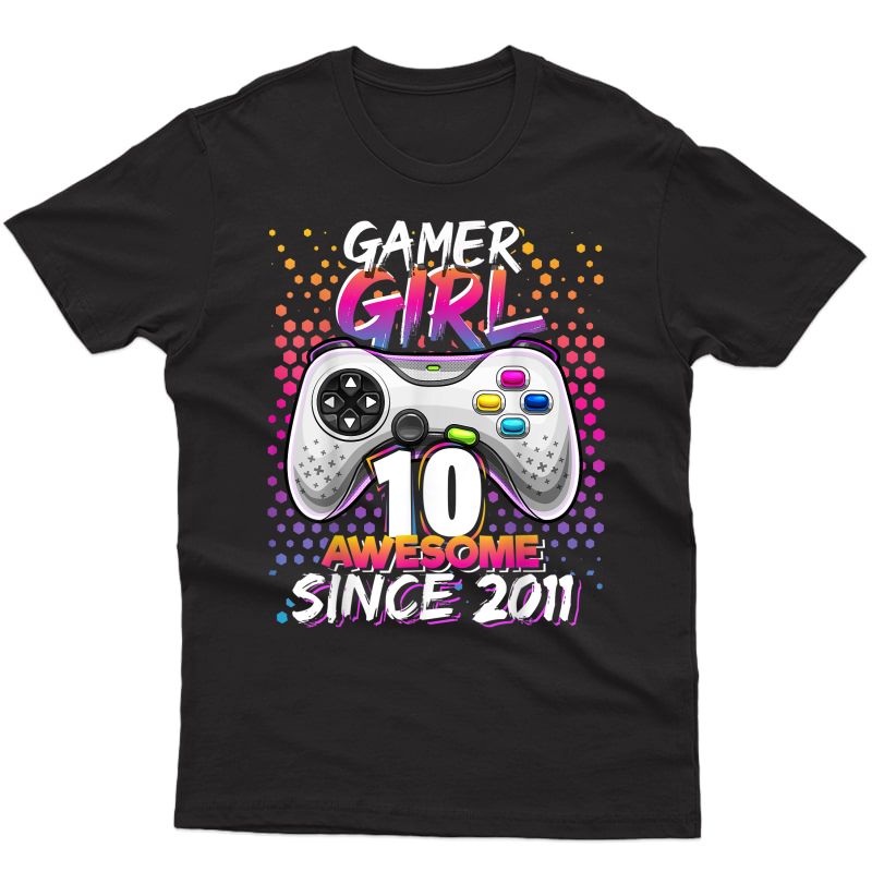 Gamer Girl 10 Awesome Since 2011 Video Game 10th Birthday T-shirt