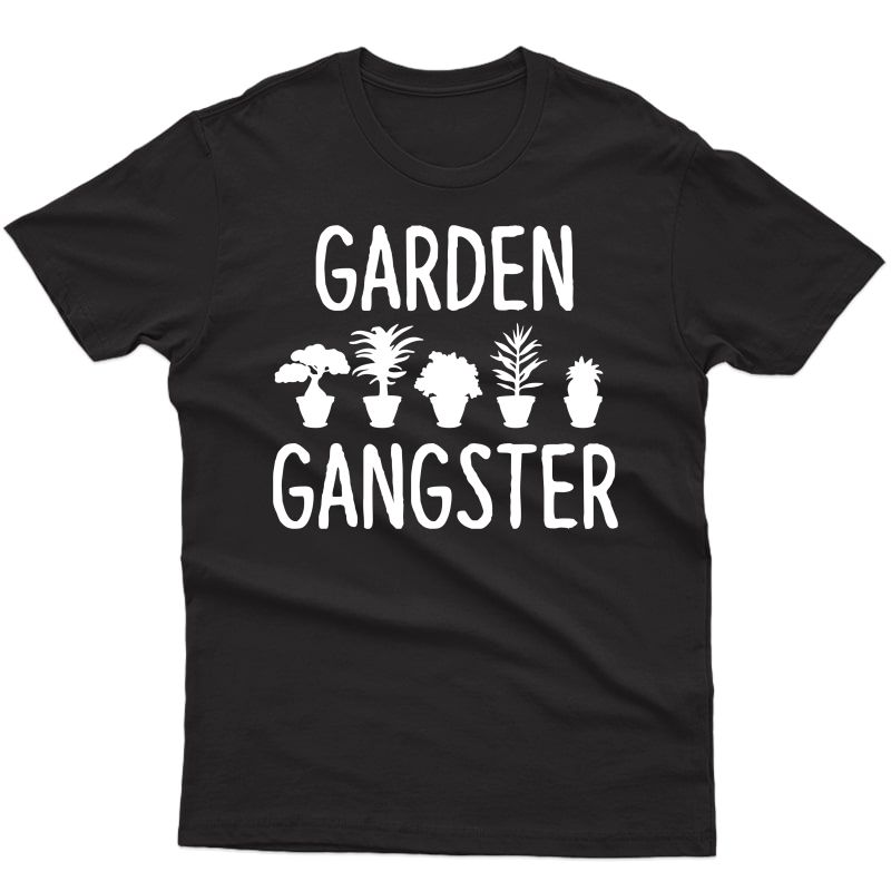 Garden Gangster - Gardening Shirt For Gardeners