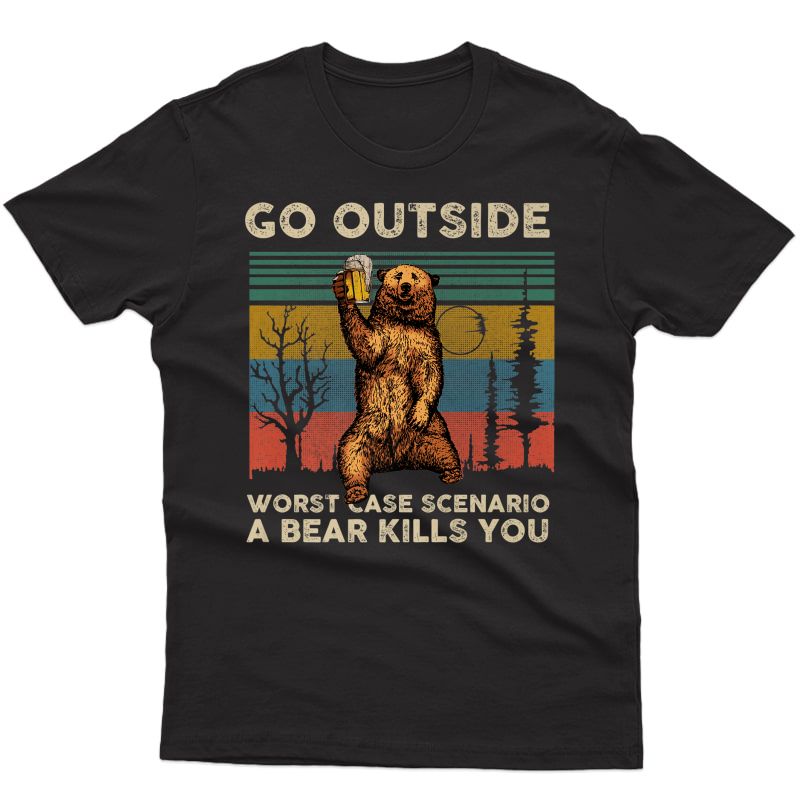 Go Outside Worst Case Scenario A Bear Kills You Beer Vintage Premium T-shirt