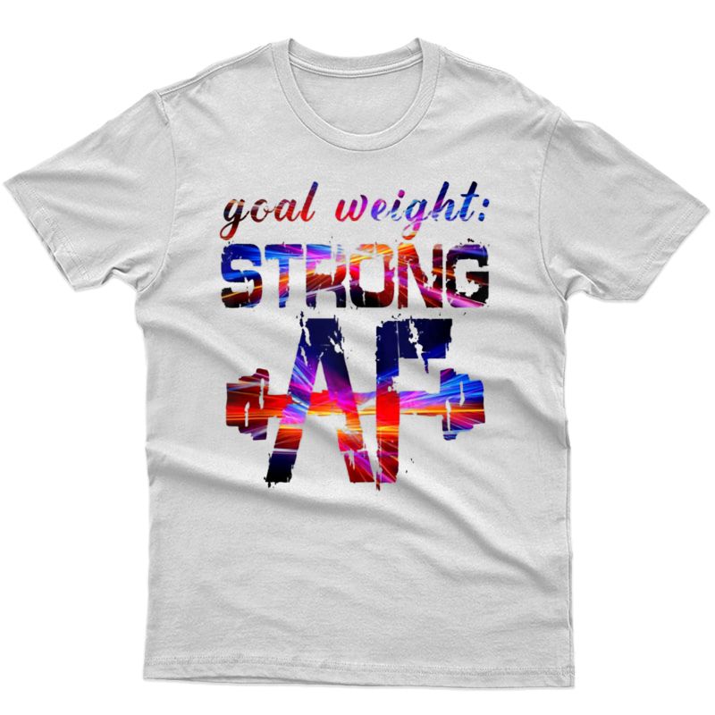 Goal Weight : Strong Af Ness Tank Top Shirts