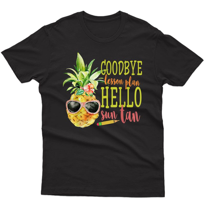 Goodbye Lesson Plan Hello Sun Tan T-shirt Pineapple Tea