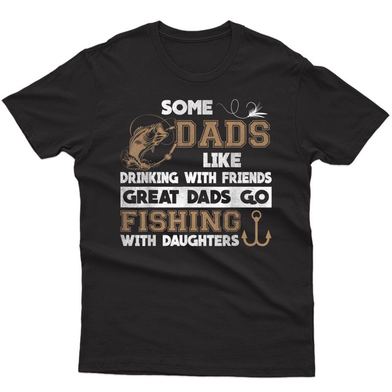 Great Dads Go Fishing With Daughters Shirt Dads Shirt