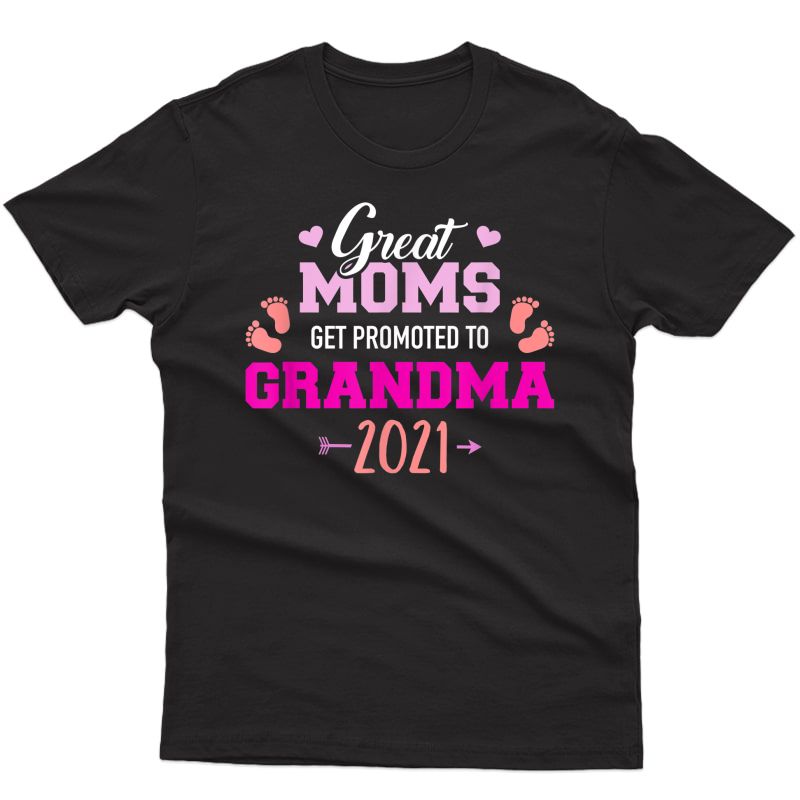 Great Moms Get Promoted To Grandma 2021 T-shirt