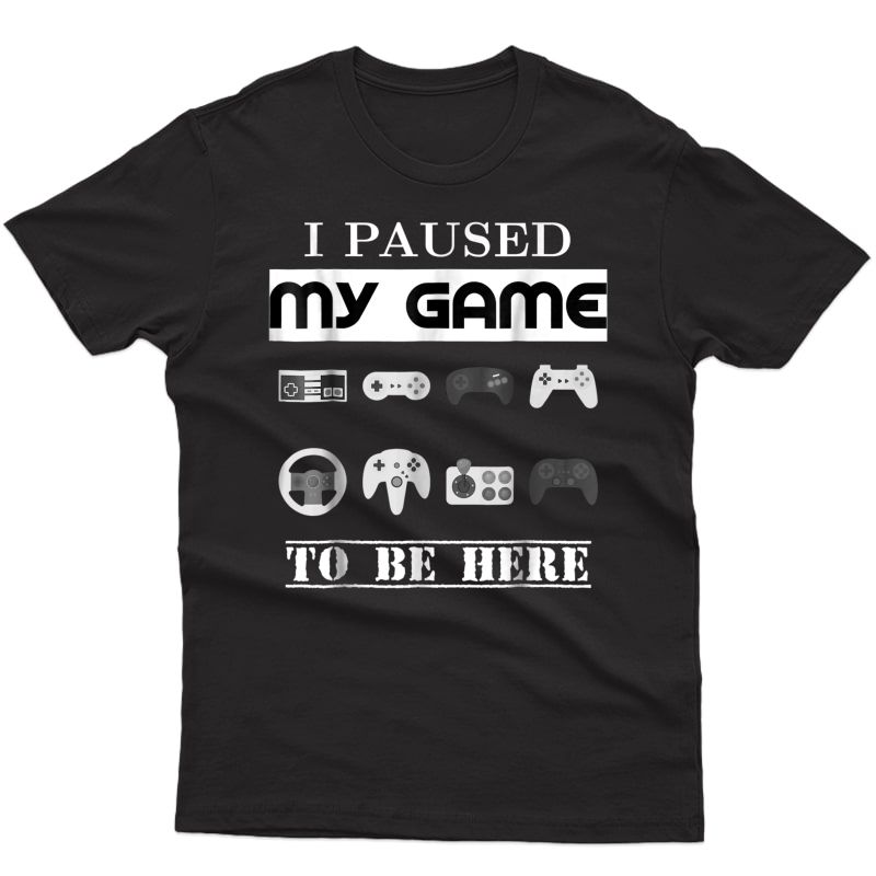 Halloween | I Paused My Game To Be Here Video Game T-shirt