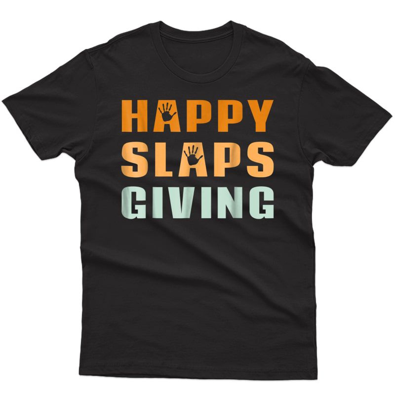 Happy Slapsgiving Funny Thanksgiving Shirt