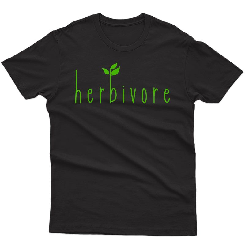 Herbivore Funny Vegan Life Vegetarian Plant Based T-shirt