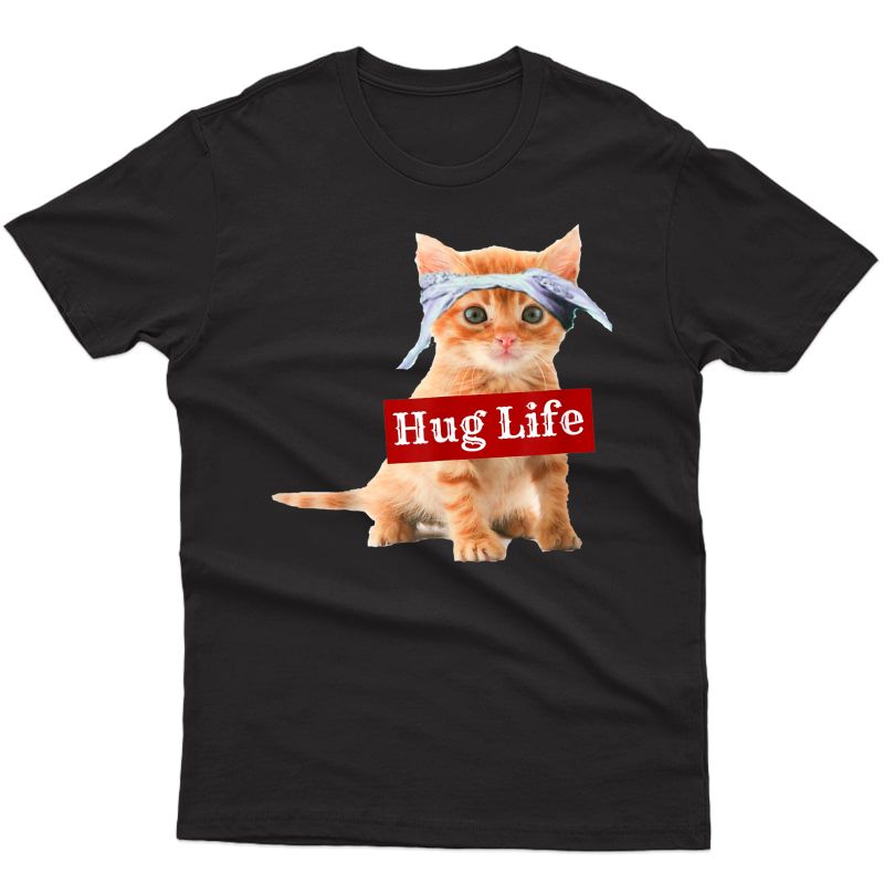 Hug Life Kitty Cat Thug Gansta Kitten Kitteh T-shirt Funny
