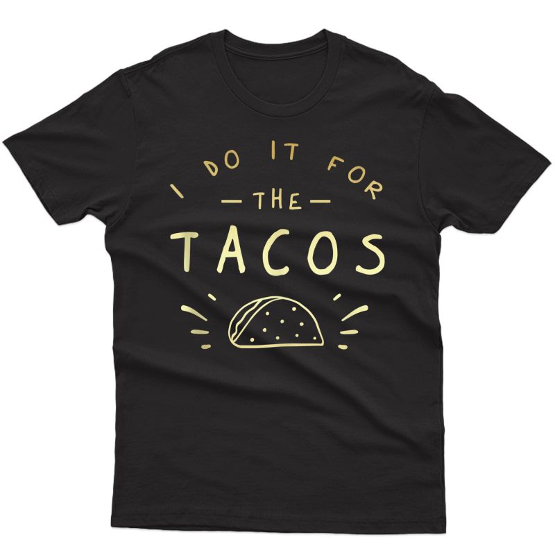 I Do It For The Tacos Funny Exercise Workout Taco Lover Tank Top Shirts