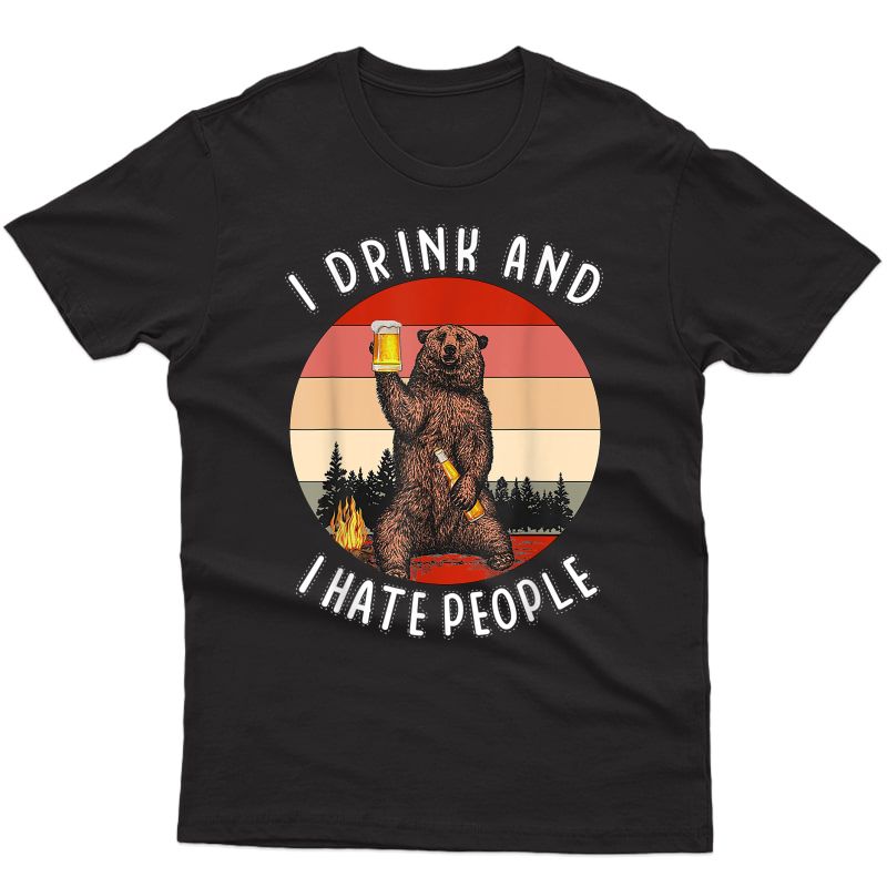 I Drink And I Hate People Funny Bear Camping T-shirt