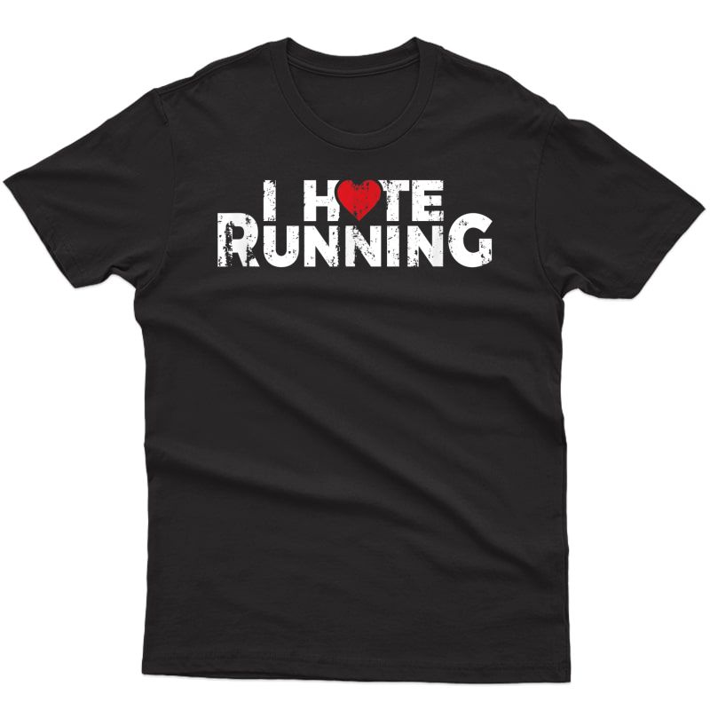 I Hate Running Love Heart T Shirt - Funny Gifts For Runners