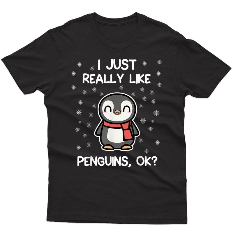 I Just Really Like Penguins, Ok? Funny Penguin Lover Gift T-shirt