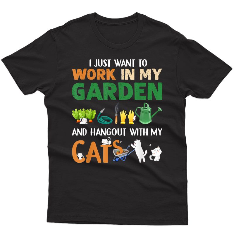 I Just Want To Work In My Garden And Hangout With My Cats T-shirt