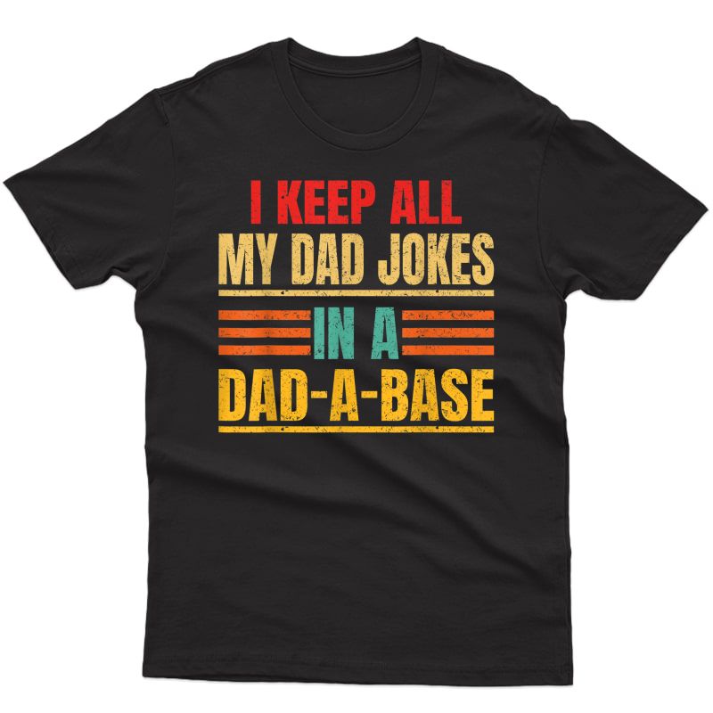 I Keep All My Dad Jokes In A Dad A Base Father's Day Vintage T-shirt