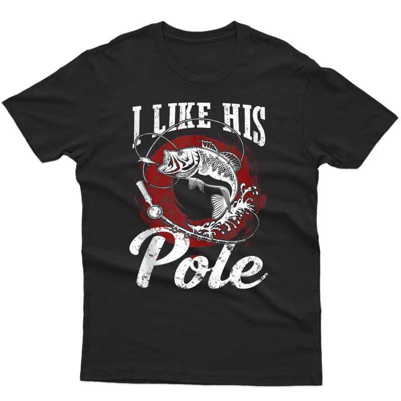 I Like His Pole Fishing Funny Gift Tank Top Shirts