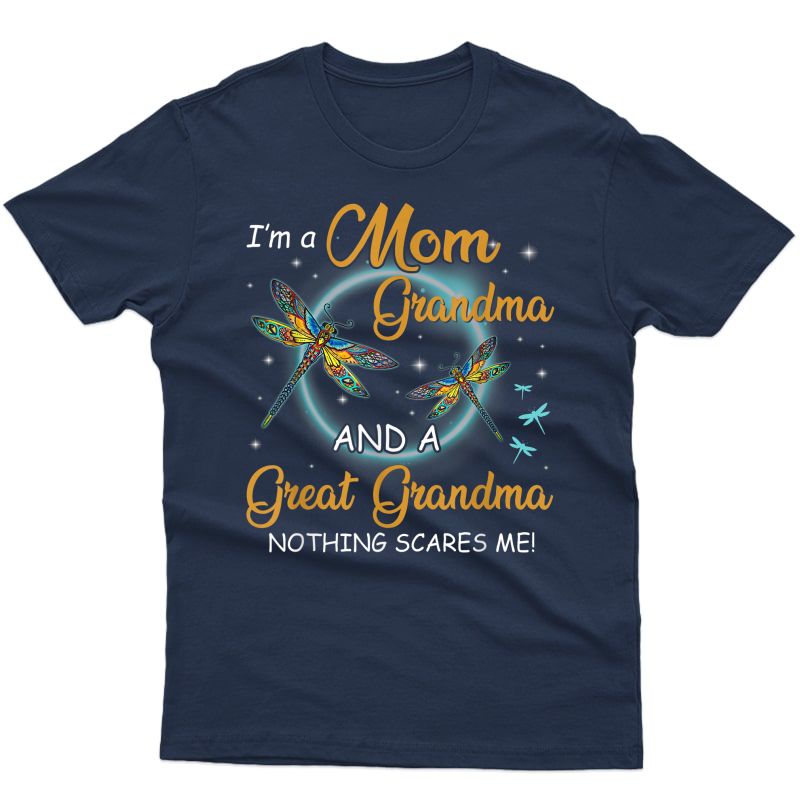 I'm A Mom Grandma And A Great Grandma Nothing Scares Me T-shirt