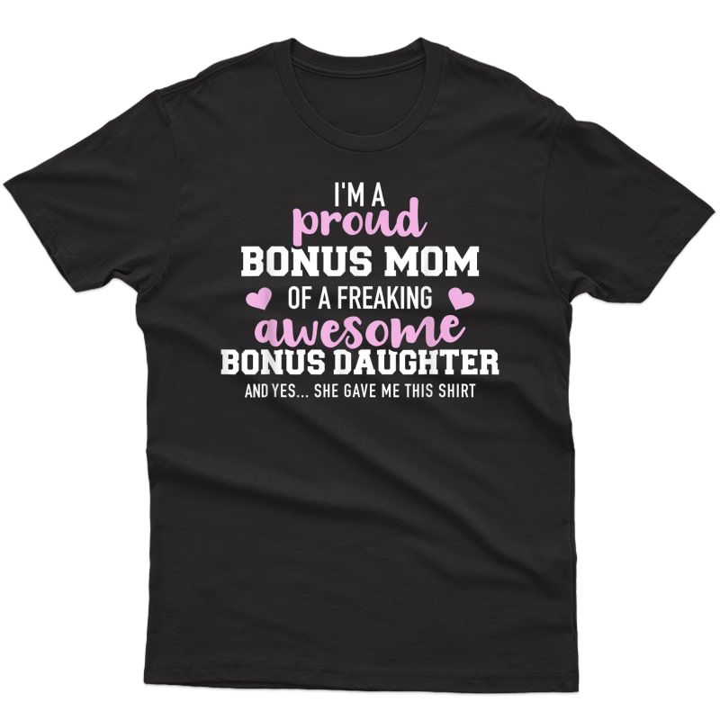 I'm A Proud Bonus Mom Of An Awesome Bonus Daughter T-shirt