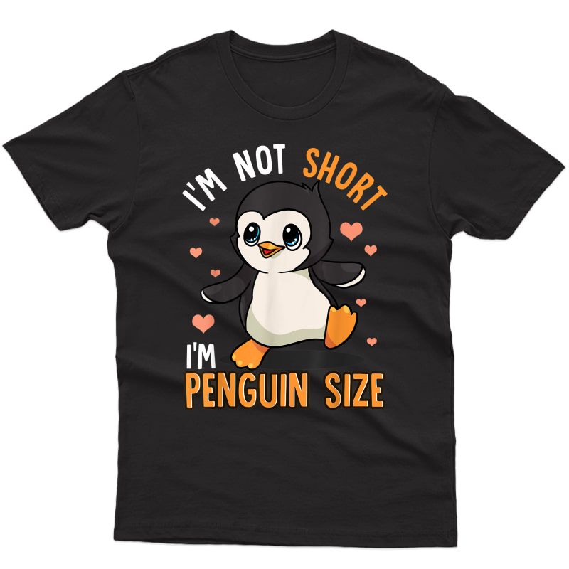 I'm Not Short I'm Penguin Funny Penguins Zoo Animals T-shirt