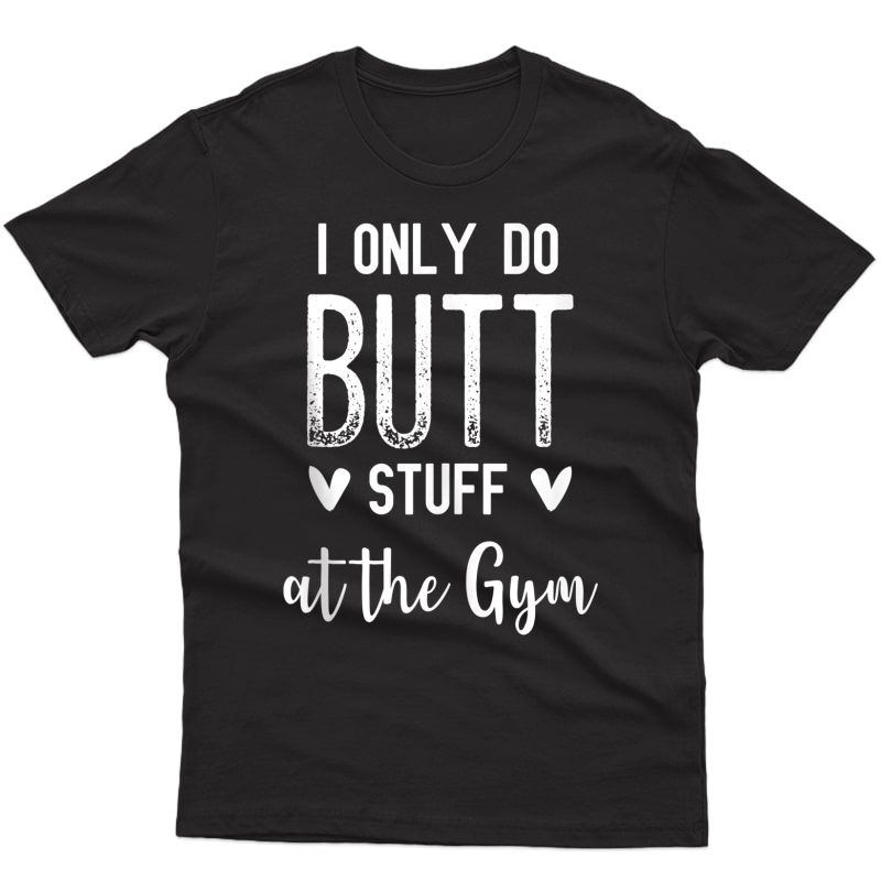 I Only Do Butt Stuff At The Gym Funny Tank Top Shirts