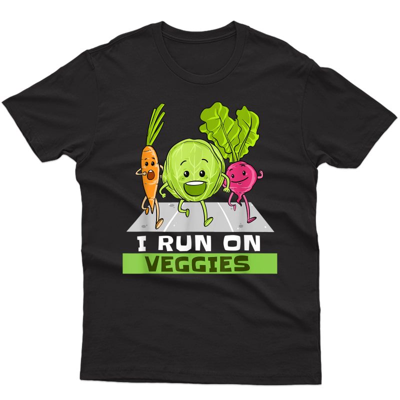 I Run On Veggies T-shirt Funny Vegan Vegetarian Runner Gift