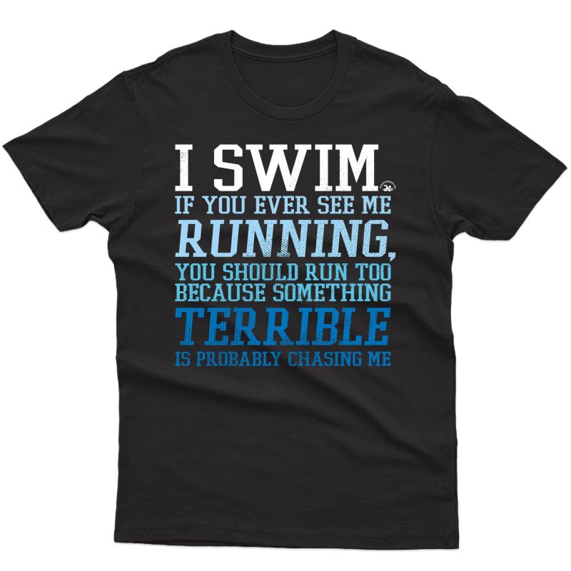 I Swim If You Ever See Me Running Funny For Swimmers Pullover Shirts