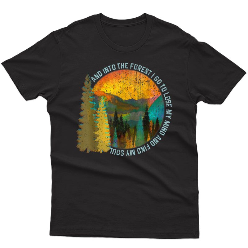 Into The Forest I Go Hiking Shirt Nature Lover Camping Gift T-shirt