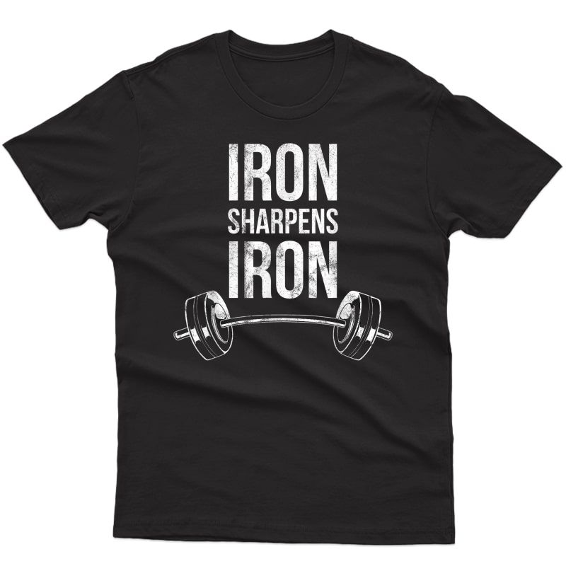 Iron Sharpens Iron Proverbs Weightlifting Lifting Bible God T-shirt