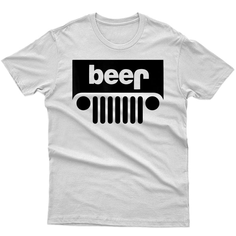 Jeep Beer Funny Beer And Jeeps Lover T-shirt