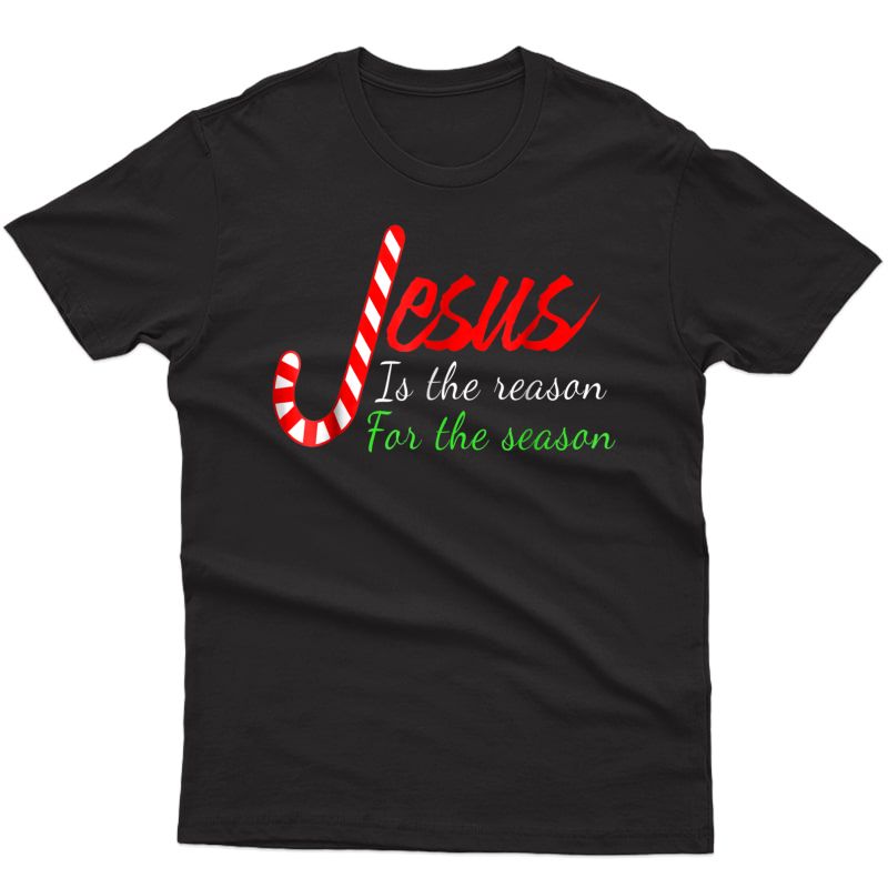 Jesus Is The Reason For The Season-christian Christmas Shirt