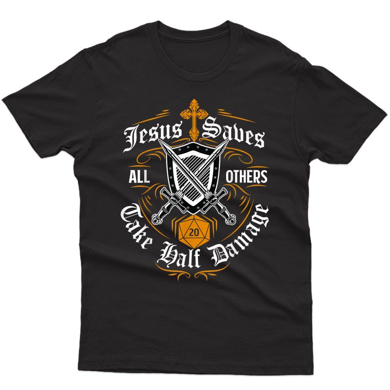 Jesus Saves All Others Take Half Damage Funny Dragons Rpg T-shirt