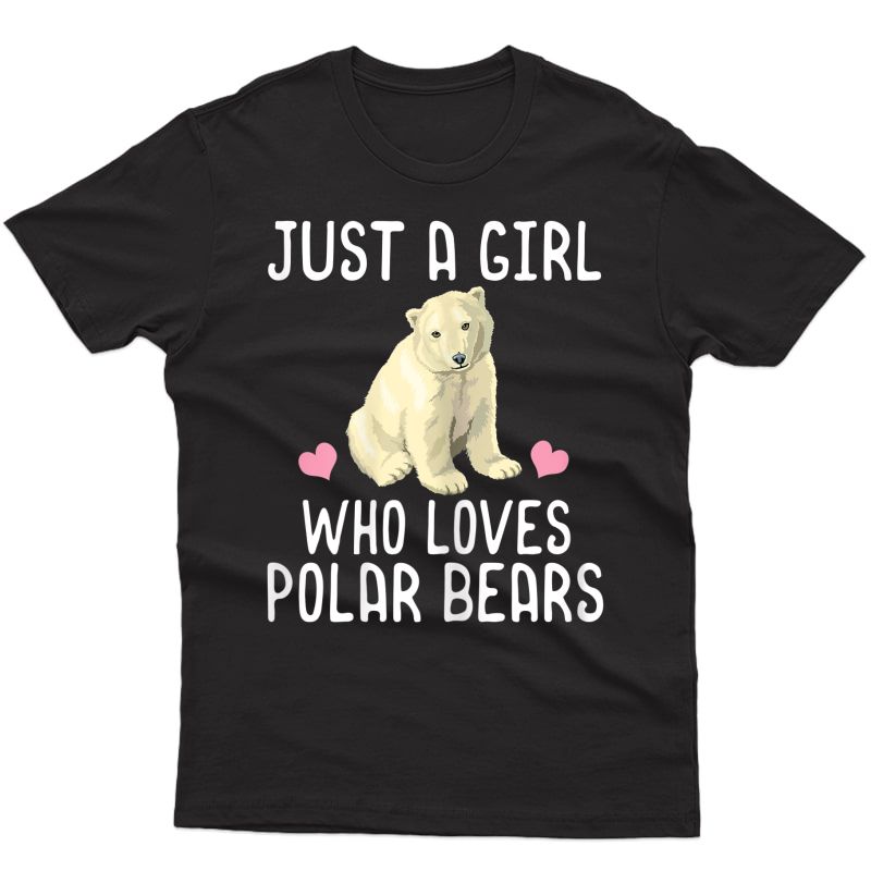 Just A Girl Who Loves Polar Bears T-shirt Polar Bear Gift T-shirt