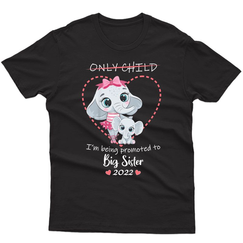 Only Child I'm Being Promoted To Big Sister 2022 Elephant T-shirt