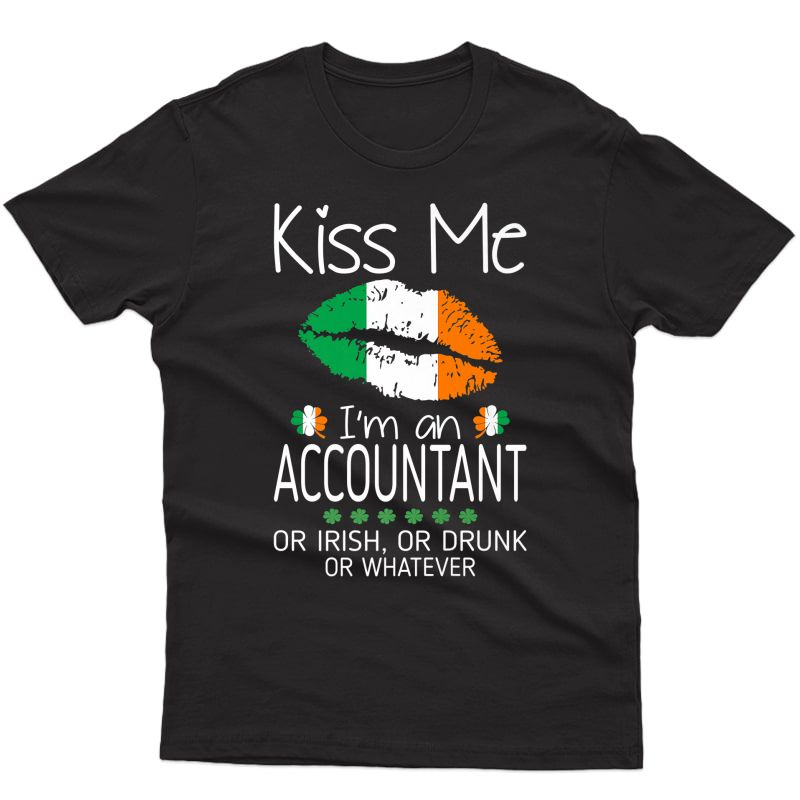 Kiss Me Accountant Irish Drunk St Patrick Gift Premium T-shirt